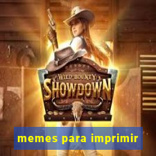 memes para imprimir